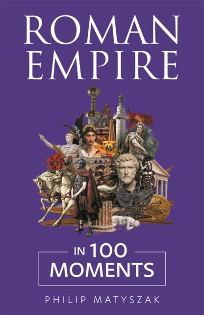 Roman Empire in 100 Moments