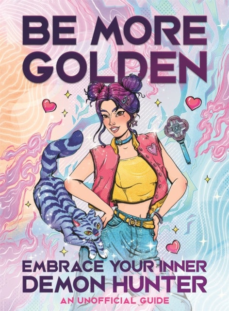 Be More Golden - Embrace Your Inner Demon Hunter: An Unofficial Guide