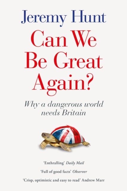 Can We Be Great Again? - Why a Dangerous World Needs Britain
