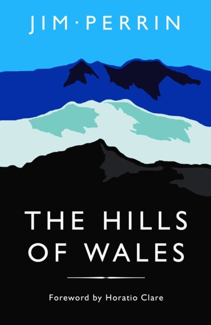 The Hills of Wales - Impressions, Explorations, Reflections