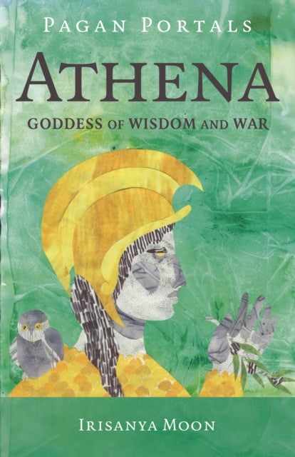 Pagan Portals - Athena - Goddess of Wisdom and War