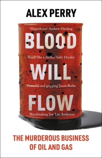 Blood Will Flow - The murderous business of oil and gas