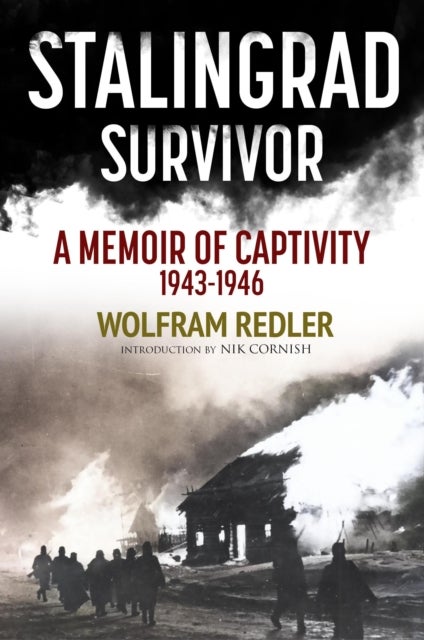 Stalingrad Survivor - A Memoir of Captivity 1943-1946