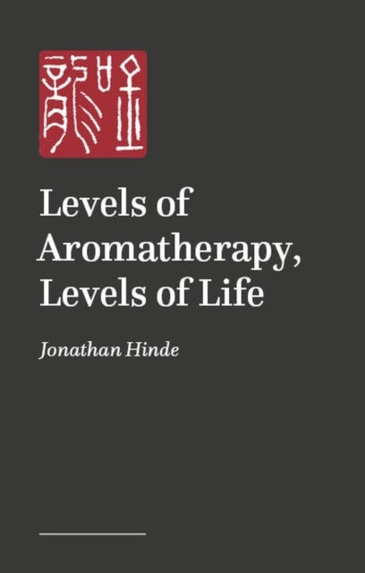 Aromatherapy for Modern Life - How Essential Oils Improve All Layers of Our Human Experience