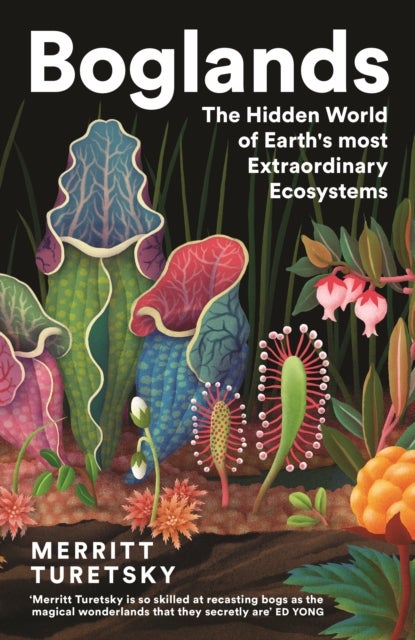 Boglands - The Hidden World of Earth's Most Extraordinary Ecosystems