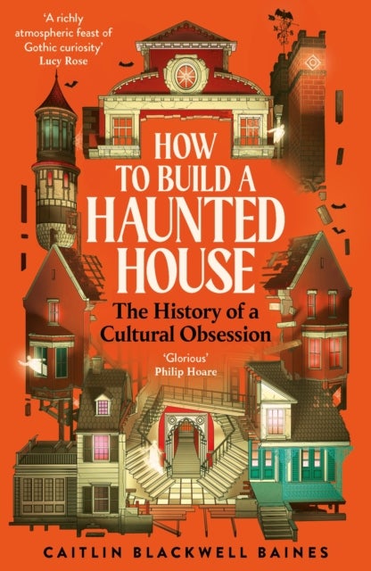 How to Build a Haunted House - The History of a Cultural Obsession