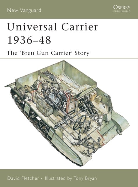 Universal Carrier 1936–48 - The ‘Bren Gun Carrier’ Story