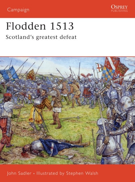 Flodden 1513 - Scotland's greatest defeat