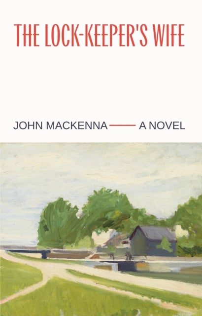The Lock-Keeper's Wife: "A Masterpiece" Irish Independent