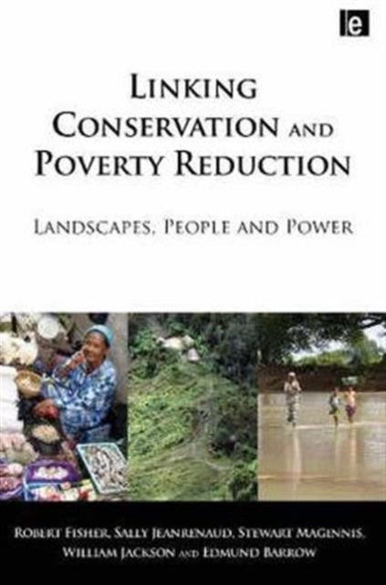 Linking Conservation and Poverty Reduction - Landscapes, People and Power