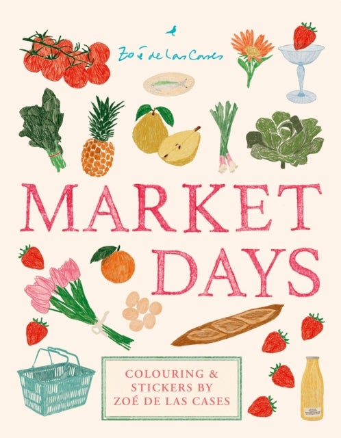 Market Days: Colouring and stickers by Zoé de Las Cases - Colouring and stickers by Zoe de Las Cases