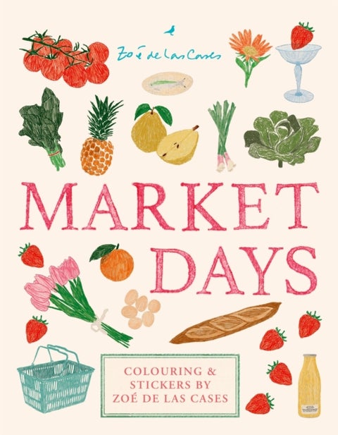 Market Days: Colouring and stickers by Zoé de Las Cases - Colouring and stickers by Zoe de Las Cases