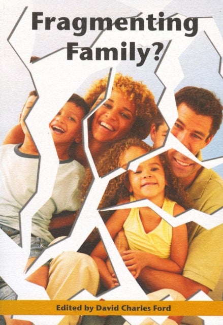 Fragmenting Family? - Papers from a Conference Held at the University of Chester, November 2004
