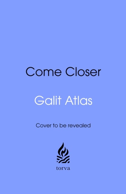 Come Closer - Childhood Wounds, Adult Love and the Secrets of Emotional Intimacy