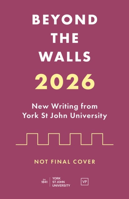 Beyond the Walls - New Writing from York St John University