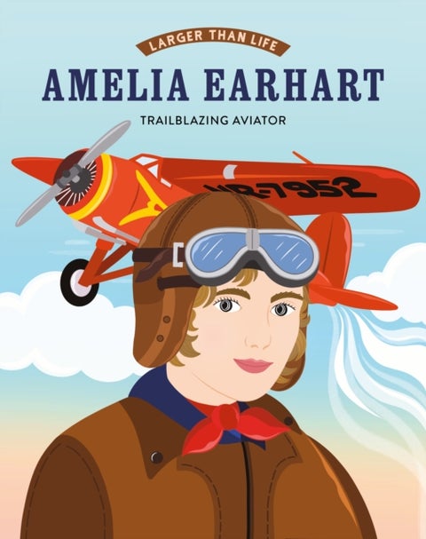 Larger Than Life: Amelia Earhart - Trailblazing Aviator