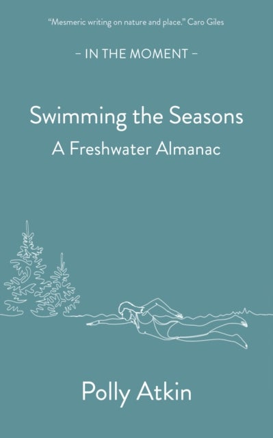 Swimming the Seasons - A Freshwater Almanac