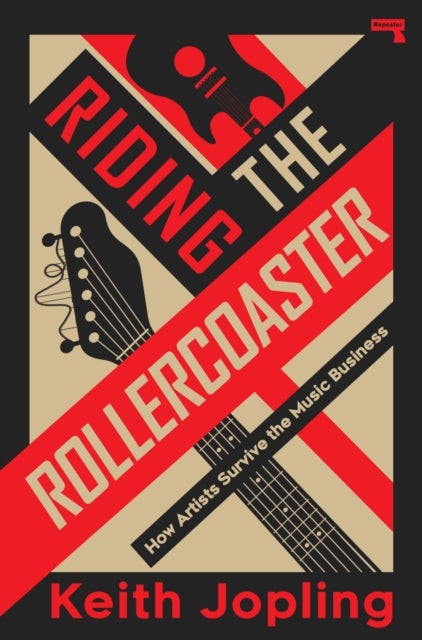 Riding the Rollercoaster - How artists survive the music business to become the legends we love