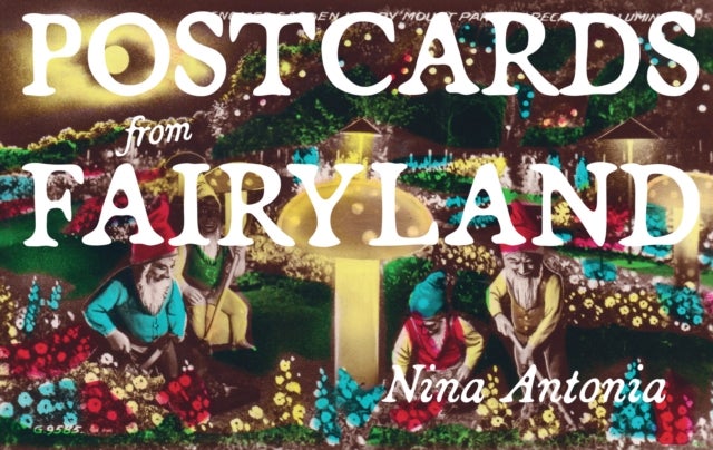 Postcards from Fairyland - Missives from England's Magical Landscapes