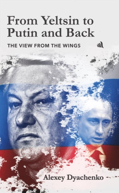 From Yeltsin to Putin and Back - The view from the wings