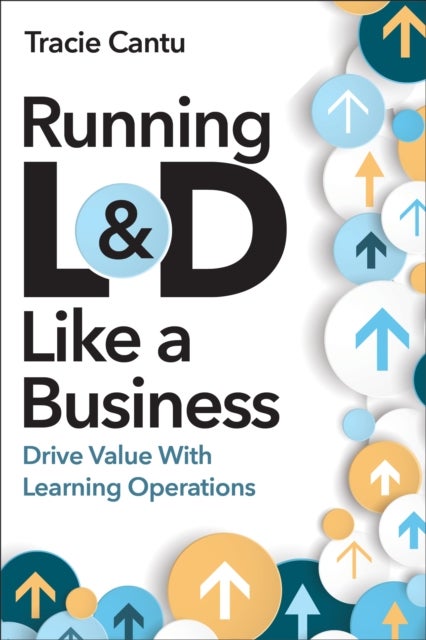 Running L&D Like a Business - Drive Value With Learning Operations