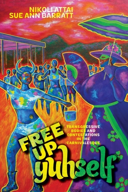 Free Up Yuhself - Transgressive Bodies and Contestations in the Carnivalesque