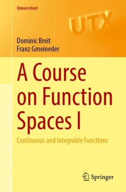 A Course on Function Spaces I - Continuous and Integrable Functions