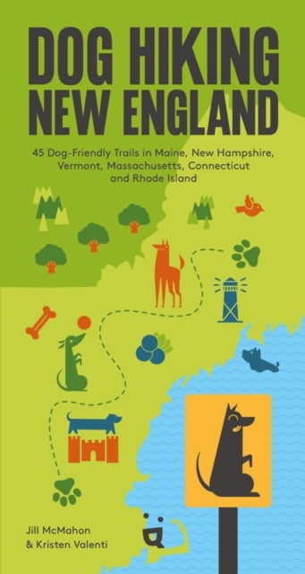 Dog Hiking New England - 42 Dog-Friendly Trails in Maine, New Hampshire, Vermont, Massachusetts, Connecticut and Rhode Island