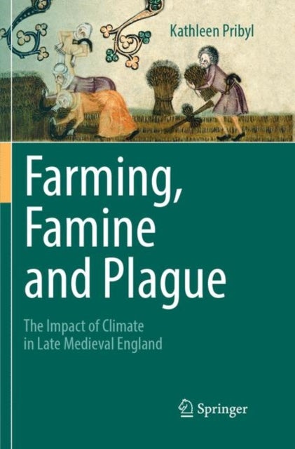 Farming, Famine and Plague - The Impact of Climate in Late Medieval England