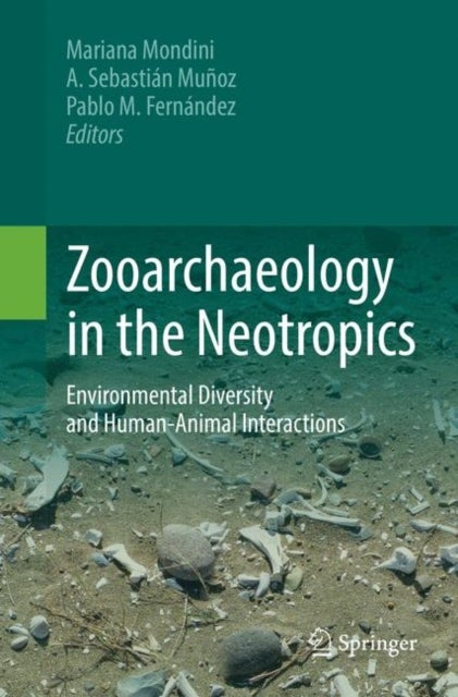 Zooarchaeology in the Neotropics - Environmental diversity and human-animal interactions