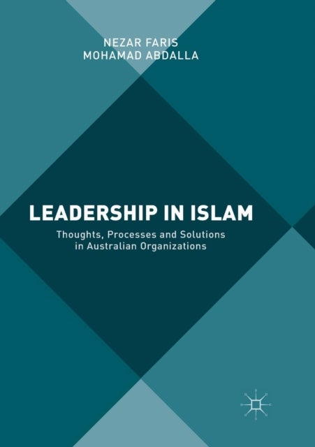 Leadership in Islam - Thoughts, Processes and Solutions in Australian Organizations