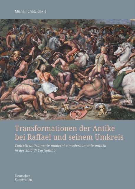 Transformationen der Antike bei Raffael und seinem Umkreis - Concetti anticamente moderni e modernamente antichi in der Sala di Costantino