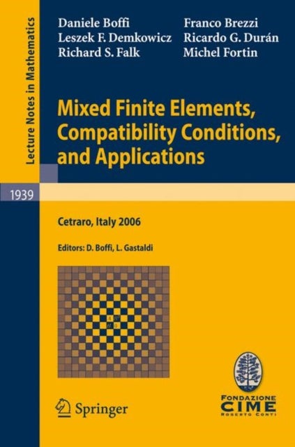 Mixed Finite Elements, Compatibility Conditions, and Applications - Lectures given at the C.I.M.E. Summer School held in Cetraro, Italy, June 26 - July 1, 2006