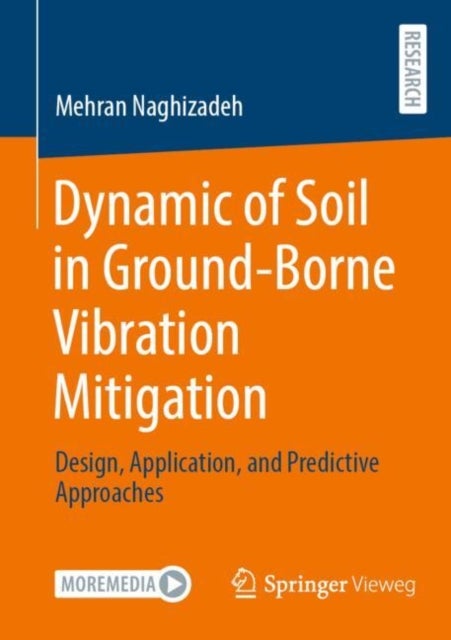 Dynamic of Soil in Ground-borne Vibration Mitigation - Design, Application, and Predictive Approaches