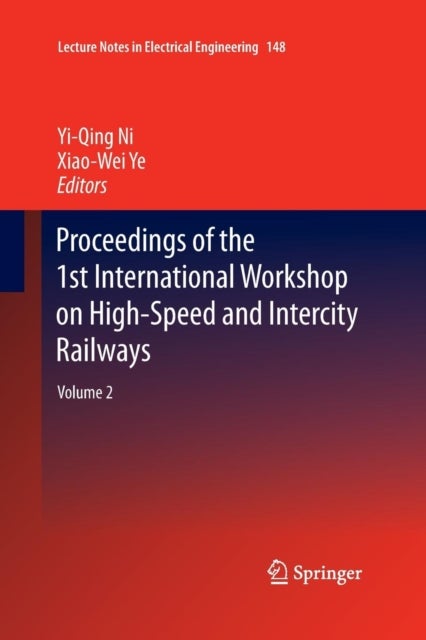 Proceedings of the 1st International Workshop on High-Speed and Intercity Railways - Volume 2