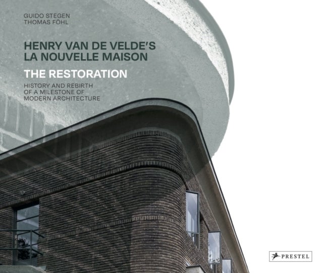 Henry Van De Velde's La Nouvelle Maison - The Restoration, History and Rebirth of a Milestone of Modern Architecture