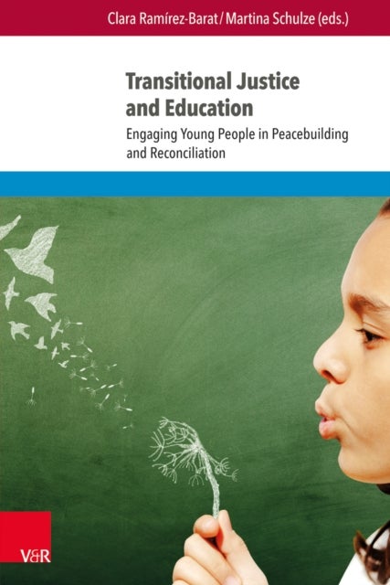 Transitional Justice and Education - Engaging Young People in Peacebuilding and Reconciliation