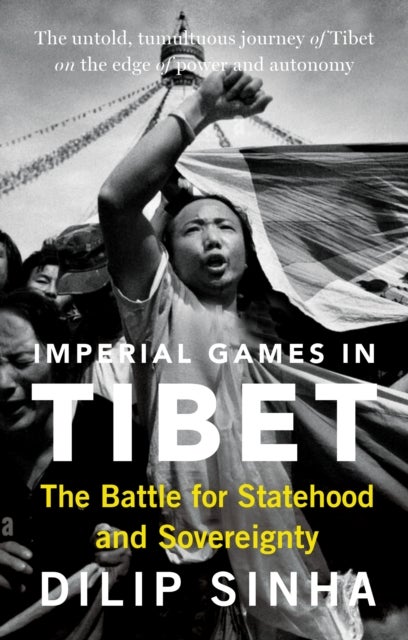 Imperial Games in Tibet - The Battle for Statehood and Sovereignty