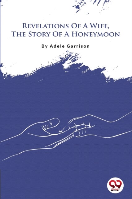 Revelations Of A Wife, The Story Of A Honeymoon