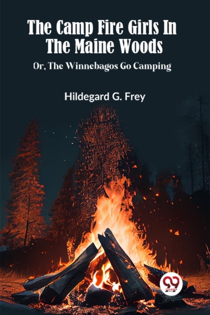 THE CAMP FIRE GIRLS IN THE MAINE WOODS or, The Winnebagos Go Camping