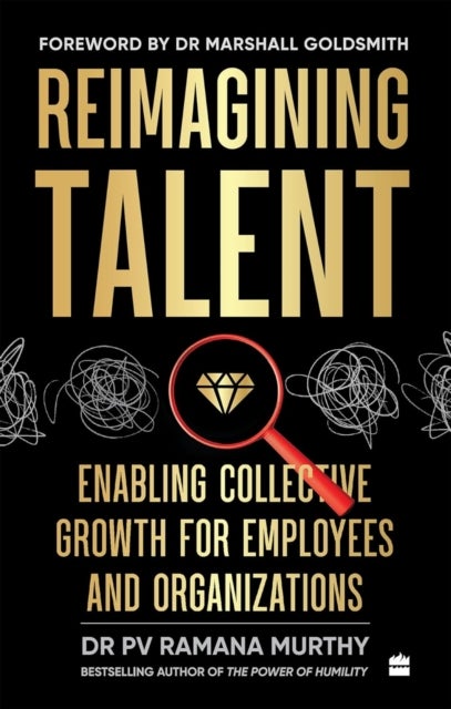 Reimagining Talent - Enabling Collective Growth For Organizations & Employees