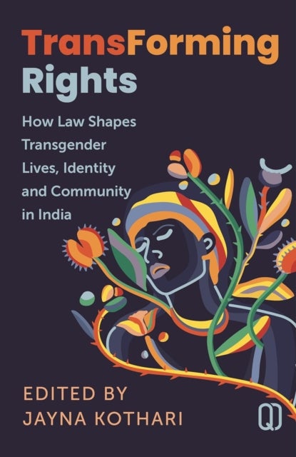Transforming Rights - How Law Shapes Transgender Lives, identity and Community in India