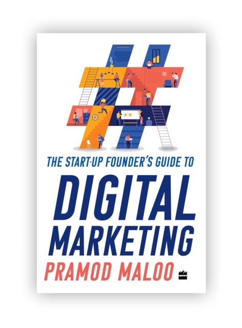 Start-up Founder''s Guide to Digital Marketing