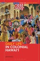 Daily Life in Colonial Hawai''i