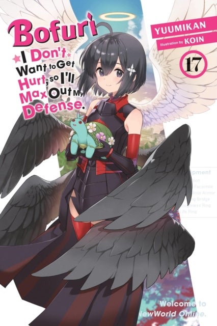 Bofuri: I Don''t Want to Get Hurt, so I''ll Max Out My Defense., Vol. 17 (light novel)