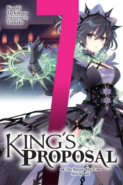 King''s Proposal, Vol. 7 (light novel) - The Raven-Black Attendant
