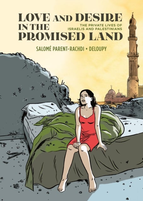 Love and Desire in the Promised Land - The Private Lives of Israelis and Palestinians