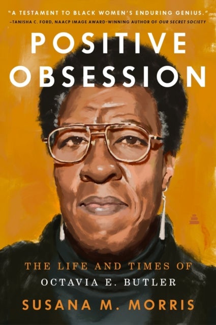 Positive Obsession - The Life and Times of Octavia E. Butler