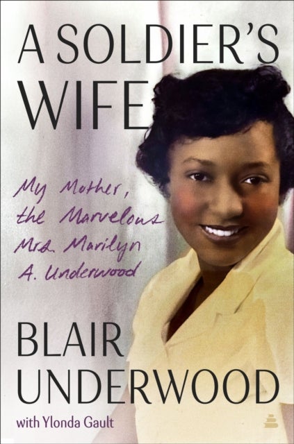 A Soldier's Wife - My Mother, the Marvelous Mrs. Marilyn A. Underwood