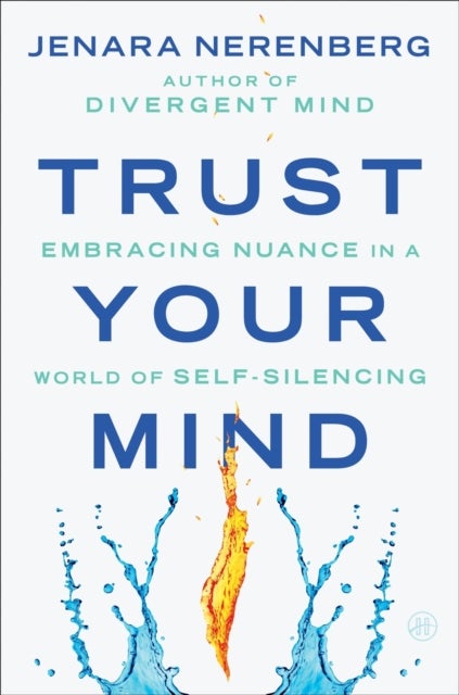 Trust Your Mind - Embracing Nuance in a World of Self-Silencing